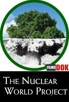Международный ядерный проект / In My Lifetime: A Presentation Of The Nuclear World Project (2011)
