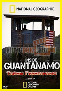 [HD] Тайны Гуантанамо / Inside Guantanamo / 2009