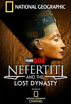 Нефертити и пропавшая династия / Nefertiti And The Lost Dynasty (2007, National Geographic)