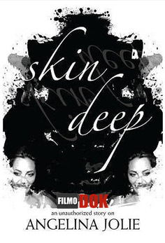 Анджелина Джоли. Глубоко под кожей / Skin Deep. An unauthorized Story on Angelina Jolie (2010)