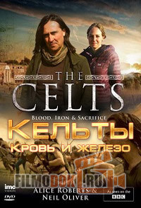 [HD] Кельты: Кровь и железо (1 сезон) / BBC. The Celts: Blood, Iron and Sacrifice / 2015