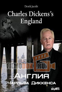 Англия Чарльза Диккенса / Charles Dickens' England / 2009