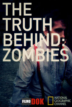 Вся правда о зомби / The Truth Behind Zombies (2010, National Geographic)