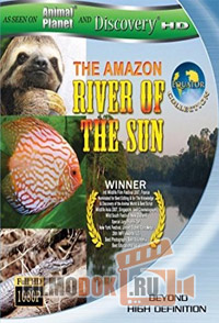 [HD] Экватор. Амазонка: Солнечная река / Equator. The Amazon: River of the Sun / 2005