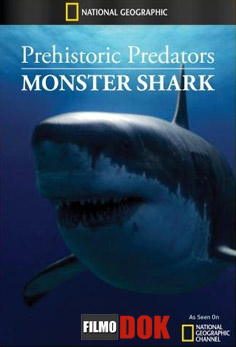 Доисторические хищники. Акула-чудовище / Prehistoric Predators. Monster Shark (2007, HD720, National Geographic)