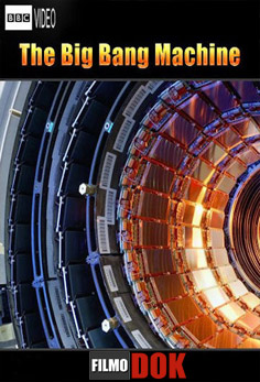 Большой Адронный Коллайдер - Машина Большого Взрыва / The Big Bang Machine (2008, BBC)