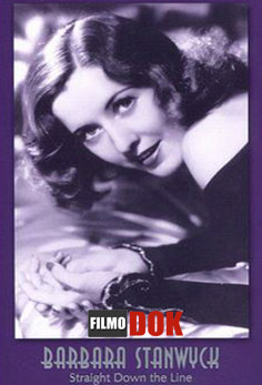 Барбара Стэнвик: Волевая женщина. Голливудская коллекция / Hollywood Collection. Barbara Stanwyck: Straight Down the Line​ (1997)
