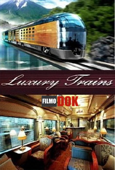 Поезда высшего класса / Luxury trains (2013)