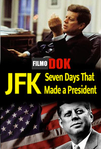 Джон Кеннеди. Семь дней, определивших президента / JFK. Seven Days That Made a President (2013)