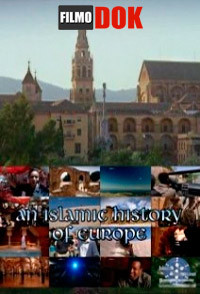 Мусульманская история Европы / An Islamic History of Europe (2005)