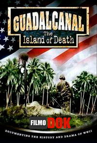 Гуадалканал: остров смерти / Guadalcanal: The Island of Death (4 части из 4, 1999)