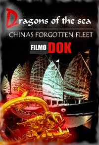 Морские драконы. Забытый флот Китая / Dragons of the sea. China's Forgotten Fleet (2006)