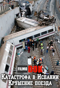 Катастрофа в Испании: Крушение поезда / Discovery. Spain's Worst Rail Disaster (2013)