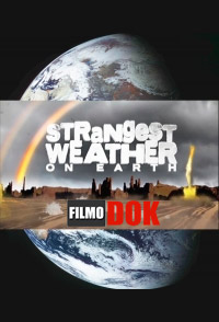 Самая странная погода на Земле / Strangest weather on Earth (2014)