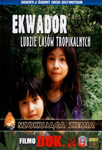 Гуарани, люди из сельвы / Guarani, the people of the selva (Ekwador: Ludzie lasów tropikalnych) (2008)