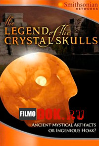 Легенда о хрустальном черепе / National Geographic. Crystal Skull Legend (2008)