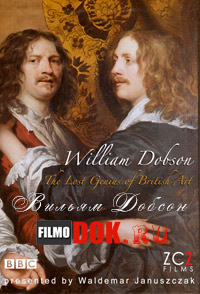 [HD720] Забытые гении британского искусства: Вильям Добсон / BBC: The Lost Genius of British Art: William Dobson (2010)