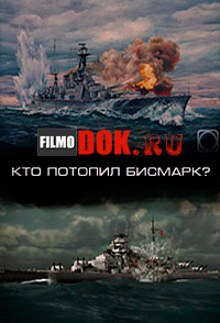Кто потопил "Бисмарк"? / National Geographic. Who sank the Bismarck? / 2010