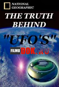 В поисках правды. НЛО / National Geographic: The Truth Behind. UFOs / 2011
