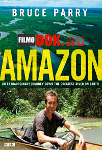 Амазонка с Брюсом Перри / BBC: Amazon with Bruce Parry / 2008