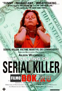 Эйлин Уорнос: Продажа серийной убийцы / Aileen Wuornos: The Selling of a Serial Killer / 1992