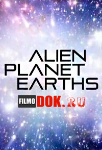 Двойники Земли / Discovery Science: Alien Planet Earths (2014)