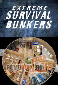 [HD720] Удивительные бункеры / Extreme Survival Bunkers / 2012