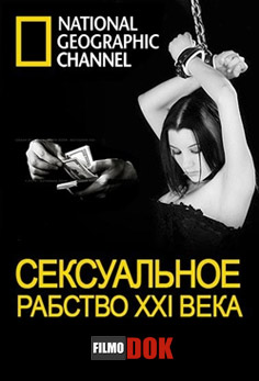 Сексуальное рабство 21 века / 21 st Century Sex Slaves (2011, HD720, National Geographic)