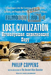 Исчезнувшая Цивилизация Перу / The Lost Civilisation of Peru / 2005 BBC.