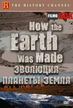 Эволюция планеты Земля / How The Earth Was Made (2007, HD720, History Channel)