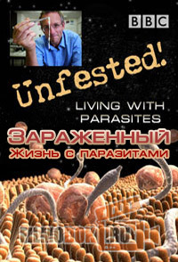 Зараженный. Жизнь с паразитами / Unfested! Living With Parasites / 2014